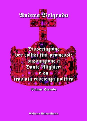 Dissertazione per collisi fini promessi: sussunzione a Dante Alighieri e su traslata coscienza politica. Vol. 2 - Andrea Belgrado - Libro ilmiolibro self publishing 2024, La community di ilmiolibro.it | Libraccio.it