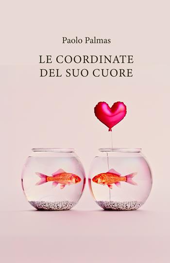 Le coordinate del suo cuore - Paolo Palmas - Libro ilmiolibro self publishing 2025, La community di ilmiolibro.it | Libraccio.it
