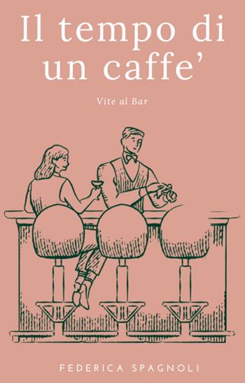 Il tempo di un caffè. Vite al bar - Federica Spagnoli - Libro ilmiolibro self publishing 2025, La community di ilmiolibro.it | Libraccio.it
