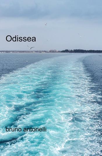 Odissea - Bruno Antonelli - Libro ilmiolibro self publishing 2025, La community di ilmiolibro.it | Libraccio.it