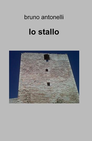 Io stallo - Bruno Antonelli - Libro ilmiolibro self publishing 2025, La community di ilmiolibro.it | Libraccio.it