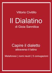 Il "dialatino" di Gioia Sannitica. Capire il dialetto attraverso il latino. Metafonesi nomi neutri 5 coniugazioni