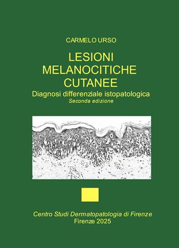 Lesioni melanocitiche cutanee. Diagnosi differenziale istopatologica - Carmelo Urso - Libro ilmiolibro self publishing 2025, La community di ilmiolibro.it | Libraccio.it