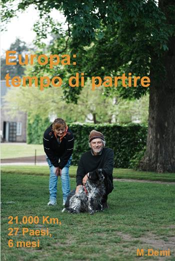 Europa: tempo di partire. 21.092 Km percorsi attraversando 27 paesi in 6 mesi e 5 giorni - Marcello Demi - Libro ilmiolibro self publishing 2025, La community di ilmiolibro.it | Libraccio.it