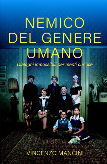 Nemico del genere umano. Dialoghi impossibili per menti curiose - Vincenzo Mancini - Libro ilmiolibro self publishing 2025, La community di ilmiolibro.it | Libraccio.it