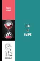 Luci ed ombre. Raccolta di novelle