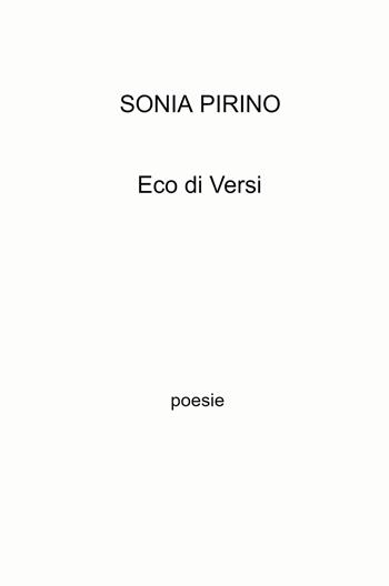 Eco di versi - Sonia Pirino - Libro ilmiolibro self publishing 2025, La community di ilmiolibro.it | Libraccio.it