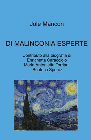 Di malinconia esperte. Contributo alla biografia di Enrichetta Caracciolo, Maria Antonietta Torriani, Beatrice Speraz - Jole Mancon - Libro ilmiolibro self publishing 2025, La community di ilmiolibro.it | Libraccio.it