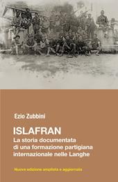 Islafran. La storia documentata di una formazione partigiana internazionale nelle Langhe