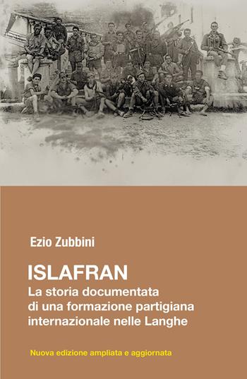 Islafran. La storia documentata di una formazione partigiana internazionale nelle Langhe - Ezio Zubbini - Libro ilmiolibro self publishing 2025, La community di ilmiolibro.it | Libraccio.it