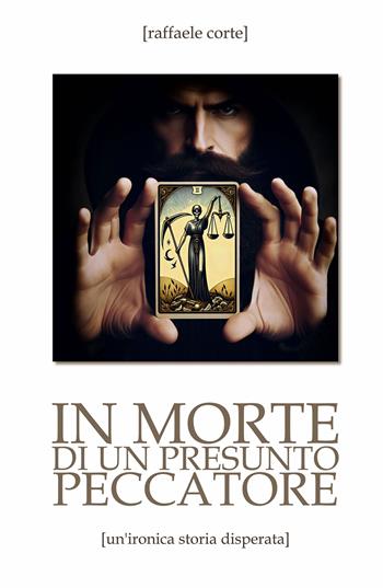 In morte di un presunto peccatore. Un'ironica storia disperata - Raffaele Corte - Libro ilmiolibro self publishing 2025, La community di ilmiolibro.it | Libraccio.it