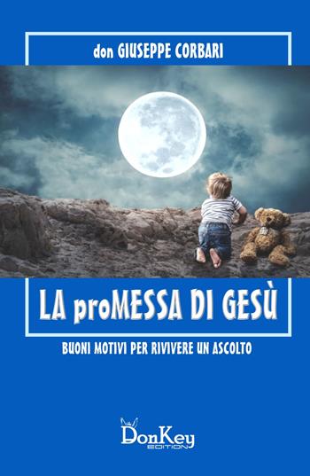 La promessa di Gesù. Buoni motivi per rivivere un ascolto - Giuseppe Corbari - Libro ilmiolibro self publishing 2025, La community di ilmiolibro.it | Libraccio.it