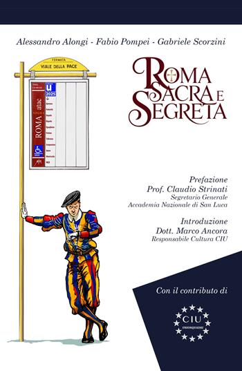 Roma sacra e segreta. Il cuore invisibile della città eterna - Fabio Pompei, Alessandro Alongi, Gabriele Scorzini - Libro ilmiolibro self publishing 2025, La community di ilmiolibro.it | Libraccio.it