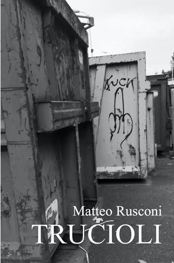 Trucioli - Matteo Rusconi - Libro ilmiolibro self publishing 2025, La community di ilmiolibro.it | Libraccio.it