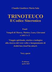 Trinoteuco. Vol. 2: Il Codice Sincronico Fonti: Vangeli di Marco, Matteo, Luca, Giovanni, e Atti 1 e 2