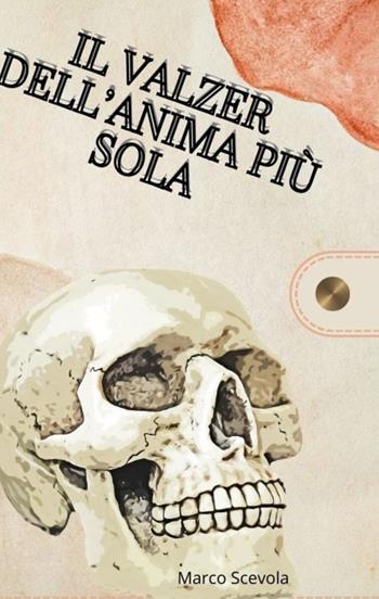 Il valzer dell'anima sola - Marco Scevola - Libro ilmiolibro self publishing 2025, La community di ilmiolibro.it | Libraccio.it
