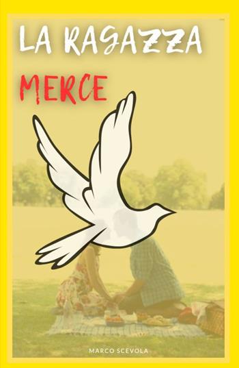 La ragazza merce - Marco Scevola - Libro ilmiolibro self publishing 2025, La community di ilmiolibro.it | Libraccio.it