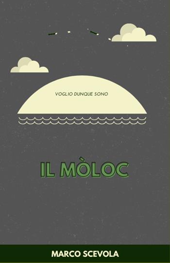Il Moloc - Marco Scevola - Libro ilmiolibro self publishing 2025, La community di ilmiolibro.it | Libraccio.it