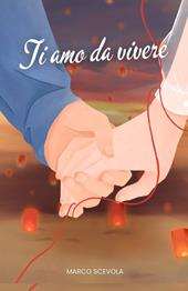 Ti amo da vivere