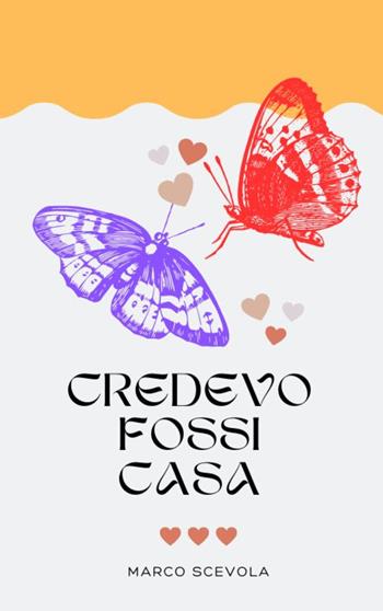 Credevo fossi casa - Marco Scevola - Libro ilmiolibro self publishing 2025, La community di ilmiolibro.it | Libraccio.it