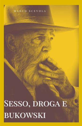 Sesso, droga e Bukowski - Marco Scevola - Libro ilmiolibro self publishing 2025, La community di ilmiolibro.it | Libraccio.it