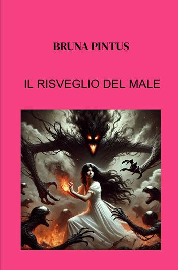 Il risveglio del male - Bruna Pintus - Libro ilmiolibro self publishing 2025, La community di ilmiolibro.it | Libraccio.it