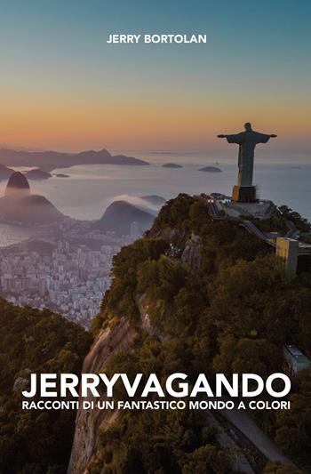 Jerryvangando. Racconti di un fantastico mondo a colori - Geraldo Bortolan - Libro ilmiolibro self publishing 2025, La community di ilmiolibro.it | Libraccio.it