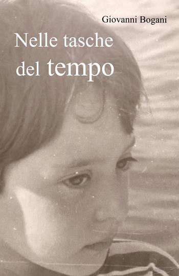 Nelle tasche del tempo. Stanze di vita quotidiana. Dai soldatini Atlantic a Lucio Corsi - Giovanni Bogani - Libro ilmiolibro self publishing 2025, La community di ilmiolibro.it | Libraccio.it
