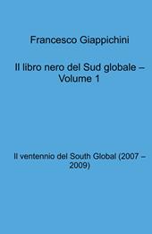Il libro nero del Sud globale. Vol. 1: Il ventennio del South Global (2007 - 2009)
