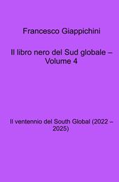 Il libro nero del Sud globale. Vol. 4: Il ventennio del South Global (2022 - 2025)