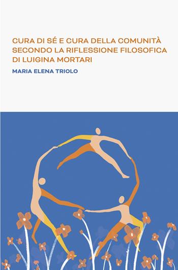 Cura di se e cura della comunità secondo la riflessione filosofica di Luigina Mortari - Maria Elena Triolo - Libro ilmiolibro self publishing 2025, La community di ilmiolibro.it | Libraccio.it