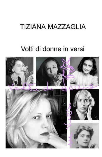 Volti di donne in versi - Tiziana Mazzaglia - Libro ilmiolibro self publishing 2025, La community di ilmiolibro.it | Libraccio.it