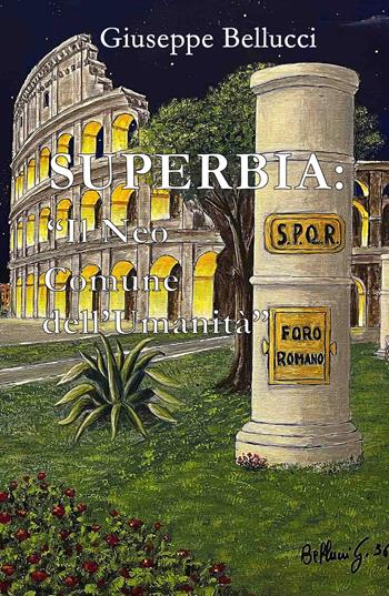 Superbia: «il neo Comune dell'umanità» - Giuseppe Bellucci - Libro ilmiolibro self publishing 2025, La community di ilmiolibro.it | Libraccio.it