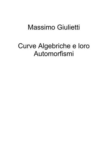 Curve algebriche e loro automorfismi - Massimo Giulietti - Libro ilmiolibro self publishing 2025, La community di ilmiolibro.it | Libraccio.it