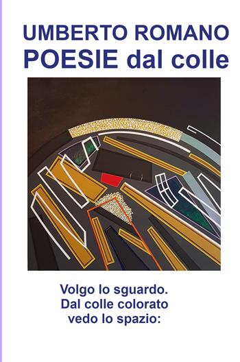 "Poesie dal colle" - Umberto Romano - Libro ilmiolibro self publishing 2025, La community di ilmiolibro.it | Libraccio.it