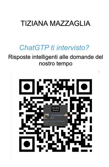ChatGTP ti intervisto?. Risposte intelligenti alle domande del nostro tempo - Tiziana Mazzaglia - Libro ilmiolibro self publishing 2025, La community di ilmiolibro.it | Libraccio.it