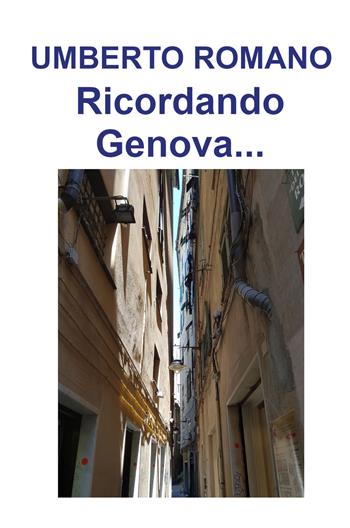 Ricordando Genova... - Umberto Romano - Libro ilmiolibro self publishing 2025, La community di ilmiolibro.it | Libraccio.it