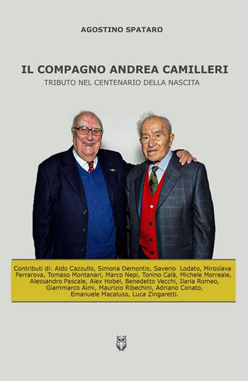 Il compagno Andrea Camilleri. Tributo nel centenario della nascita - Agostino Spataro - Libro ilmiolibro self publishing 2025, La community di ilmiolibro.it | Libraccio.it