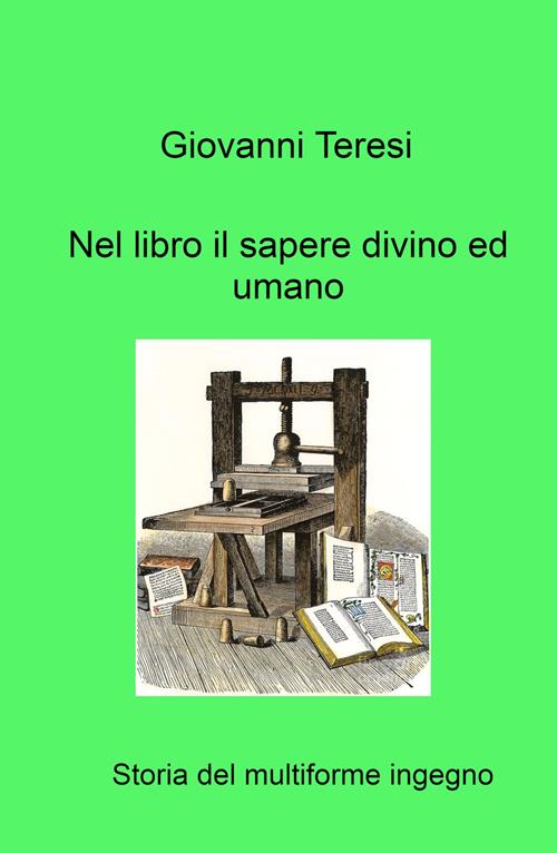 “Nel libro il sapere divino ed umano - Storia del multiforme ingegno” – Saggistica sulla storia del  libro di Giovanni Teresi