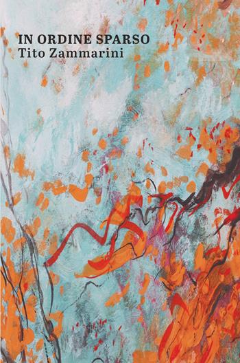 In ordine sparso - Tito Zammarini - Libro ilmiolibro self publishing 2025, La community di ilmiolibro.it | Libraccio.it