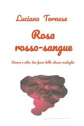 Rosarossosangue. Amore e odio: due facce della stessa medaglia