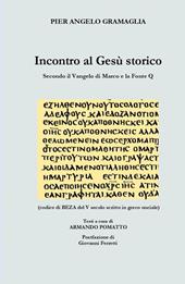 Incontro al Gesù storico. Secondo il Vangelo di Marco e la Fonte Q