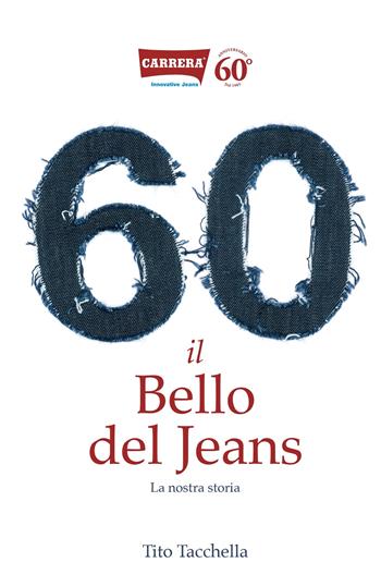 60. Il bello del jeans. La nostra storia - Tito Tacchella - Libro ilmiolibro self publishing 2025, La community di ilmiolibro.it | Libraccio.it