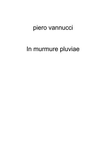 In murmure pluviae - Piero Vannucci - Libro ilmiolibro self publishing 2025, La community di ilmiolibro.it | Libraccio.it
