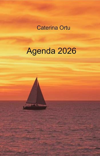 Agenda 2026 - Caterina Ortu - Libro ilmiolibro self publishing 2025, La community di ilmiolibro.it | Libraccio.it
