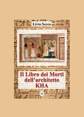 Il libro dei morti dell'architetto Kha. Iscrizioni geroglifiche, traslitterazioni e traduzione del papiro del Museo Egizio di Torino