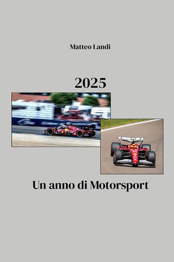 2025. Un anno di Motorsport - Matteo Landi - Libro ilmiolibro self publishing 2025, La community di ilmiolibro.it | Libraccio.it