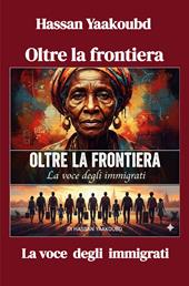 Oltre la frontiera. La voce degli immigrati