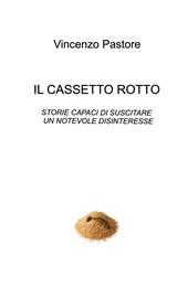 Il cassetto rotto. Storie capaci di suscitare un notevole disinteresse