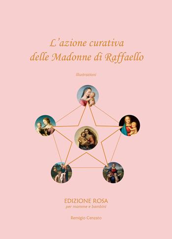 L'azione curativa delle Madonne di Raffaello - Remigio Cenzato - Libro ilmiolibro self publishing 2026, La community di ilmiolibro.it | Libraccio.it